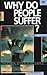 Why Do People Suffer? The Scandal of Pain in God's World (Lion Manuals)