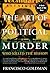 The Art of Political Murder by Francisco Goldman