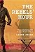 The Rebels' Hour