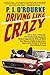 Driving Like Crazy: Thirty Years of Vehicular Hell-Bending, Celebrating America the Way It's Supposed To Be With an Oi