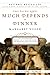 Much Depends on Dinner: The Extraordinary History and Mythology, Allure and Obsessions, Perils and Taboos of an Ordinary Mea