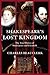 Shakespeare's Lost Kingdom: The True History of Shakespeare and Elizabeth