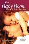 The Baby Book: How to Enjoy Year One The Baby Book: How to Enjoy Year One