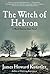 The Witch of Hebron by James Howard Kunstler