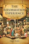The Reformation Experience: Living Through The Turbulent 16Th Century