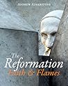 The Reformation: Faith and Flames