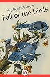 Fall of the Birds by Bradford Morrow