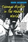 Teenage Hipster in the Modern World by Mark Jacobson Teenage Hipster in the Modern World by Mark Jacobson