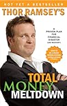 Thor Ramsey's Total Money Meltdown: A Proven Plan for Financial Disaster (and Recovery) Thor Ramsey's Total Money Meltdown: A Proven Plan for Financial Disaster (and Recovery)
