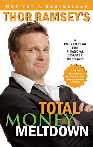 Thor Ramsey's Total Money Meltdown: A Proven Plan for Financial Disaster (and Recovery)