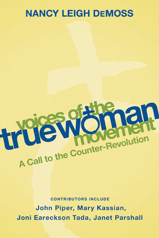 Voices of the True Woman Movement: A Call to the Counter-Revolution (True Woman)