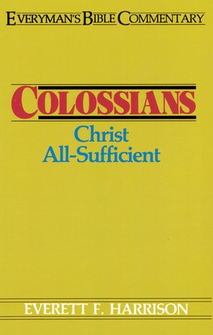 Colossians- Everyman's Bible Commentary: Christ All-Sufficient