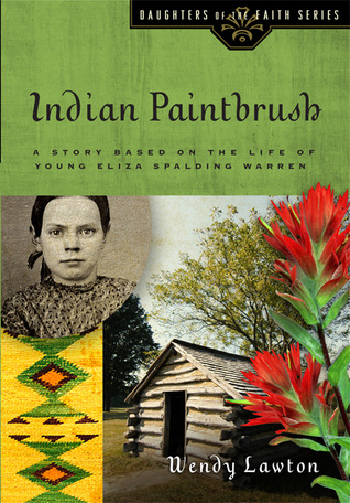 Indian Paintbrush: A Story Based on the Life of Young Eliza Spalding Warren (Paperback)