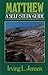 Matthew- Jensen Bible Self Study Guide by Irving L. Jensen