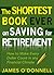 The Shortest Book Ever on Saving for Retirement by James O'Donnell
