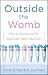 Outside the Womb: Moral Gui...