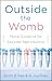 Outside the Womb by Scott B. Rae