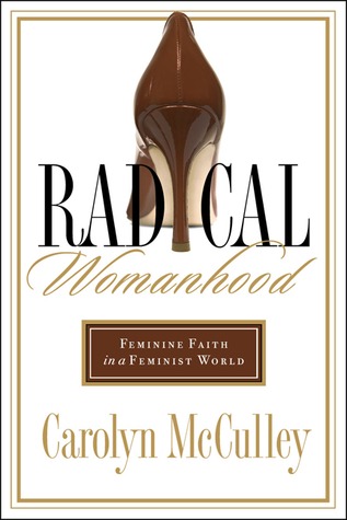 Radical Womanhood: Feminine Faith in a Feminist World (Paperback)