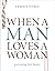 When a Man Loves a Woman: Pursuing Her Heart