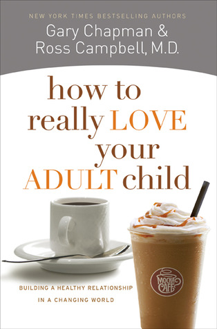 How to Really Love Your Adult Child: Building a Healthy Relationship in a Changing World (Paperback)