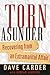 Torn Asunder: Recovering From an Extramarital Affair