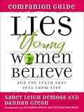 Lies Young Women Believe: And the Truth that Sets Them Free, Companion Guide
