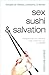 Sex, Sushi, and Salvation: ...