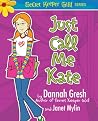 Just Call Me Kate (Secret Keeper Girl #1) Just Call Me Kate (Secret Keeper Girl #1)