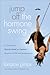 Jump Off the Hormone Swing by Lorraine Pintus