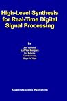 High-Level Synthesis for Real-Time Digital Signal Processing (The Springer International Series in Engineering and Computer Science, 216)