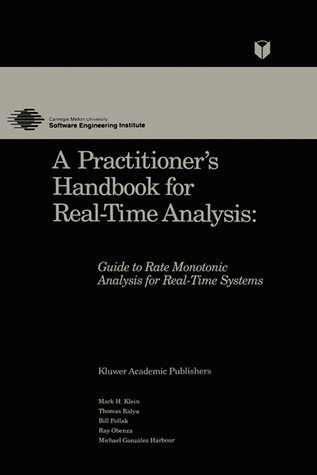 A Practitioner’s Handbook for Real-Time Analysis: Guide to Rate Monotonic Analysis for Real-Time Systems (Electronic Materials: Science & Technology)