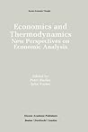 Economics and Thermodynamics: New Perspectives on Economic Analysis (Recent Economic Thought, 38)