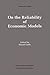 On the Reliability of Economic Models: Essays in the Philosophy of Economics (Recent Economic Thought, 42)