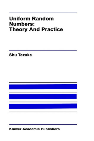 Uniform Random Numbers: Theory and Practice (The Springer International Series in Engineering and Computer Science, 315)