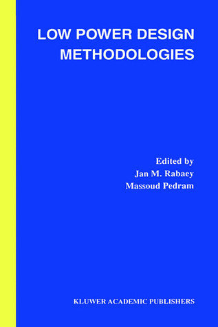 Low Power Design Methodologies (The Springer International Series in Engineering and Computer Science, 336)