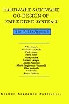 Hardware-Software Co-Design of Embedded Systems: The POLIS Approach (The Springer International Series in Engineering and Computer Science, 404)