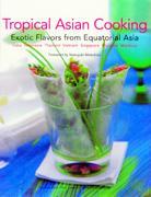 Tropical Asian Cooking: Exotic Flavors from Equatorial Asia (Paperback)
