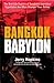 Bangkok Babylon: The Real-Life Exploits Of Bangkok's Legendary Expatriates Are Often Stranger Than Words