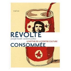 Révolte consommée: Le mythe de la contre-culture
