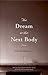 The Dream in the Next Body