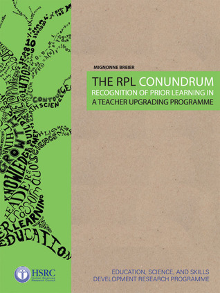 The RPL Conundrum: Recognition of Prior Learning in a Teacher Upgrading Programme (Teacher Education in South Africa)