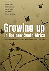 Growing Up in the New South Africa: Childhood and Adolescence in Post-Apartheid Cape Town Growing Up in the New South Africa: Childhood and Adolescence in Post-Apartheid Cape Town