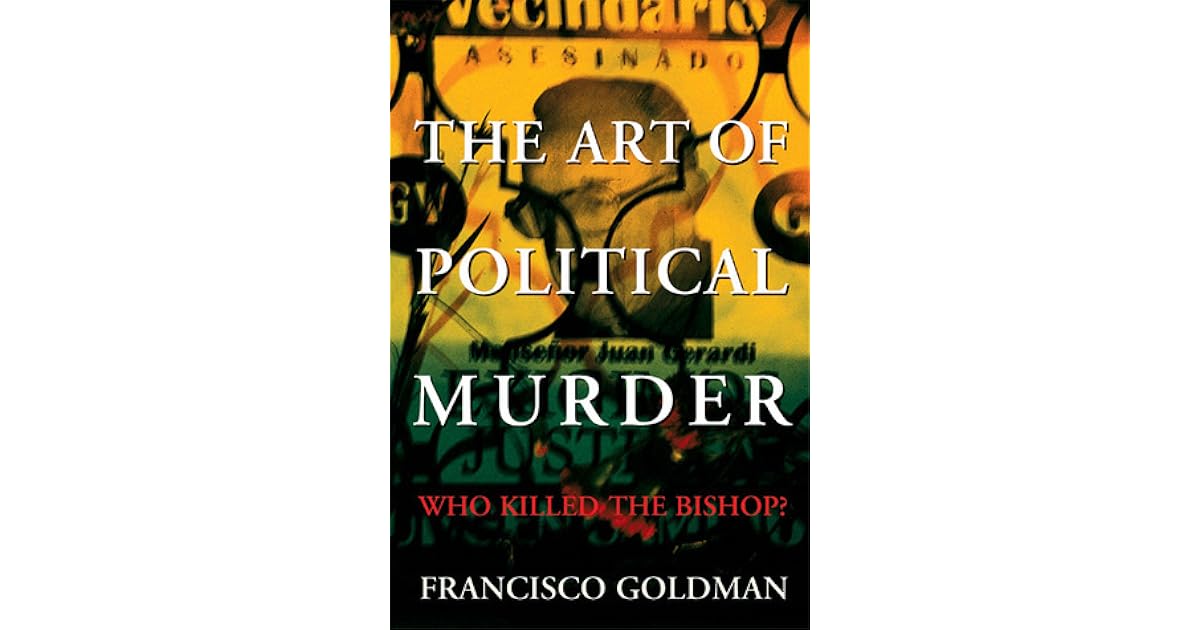 The Art Of Political Murder Who Killed The Bishop By