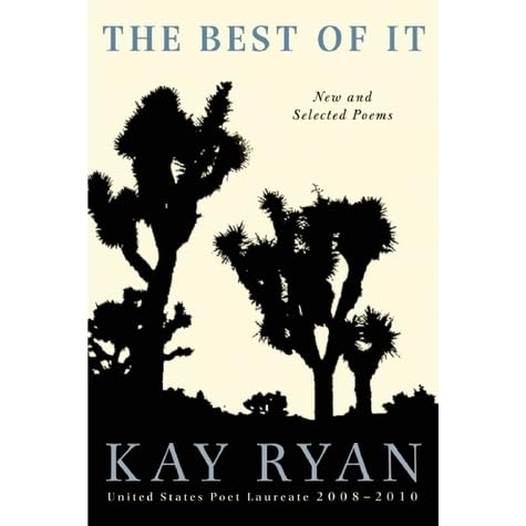 The Best Of It New And Selected Poems By Kay Ryan The Best Of It New And Selected Poems By Kay Ryan