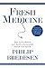 Fresh Medicine: How to Fix Reform and Build a Sustainable Health Care System