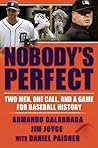 Nobody's Perfect by Armando Galarraga