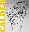 Alexander Calder: The Paris Years, 1926-1933 Alexander Calder: The Paris Years, 1926-1933