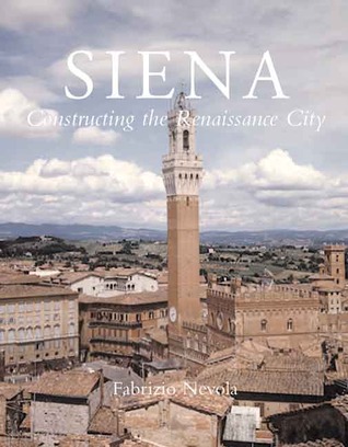 Siena: Constructing the Renaissance City (Hardcover)