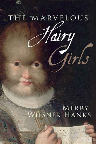 The Marvelous Hairy Girls: The Gonzales Sisters and Their Worlds (Hardcover)