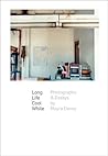Long Life Cool White: Photographs and Essays Long Life Cool White: Photographs and Essays
